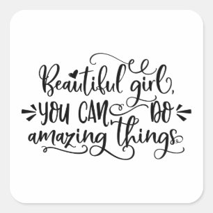 Sticker Carré Belle Fille Tu Peux Faire Des Choses Extraordinair