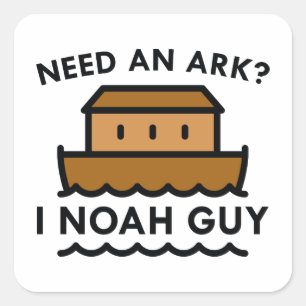 Sticker Carré Besoin D'Un Arche ? Je Noah Guy.
