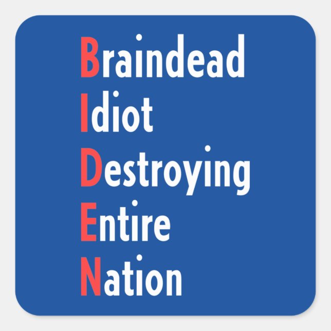Sticker Carré Biden - Braindead Idiot Détruire toute la nation (Devant)