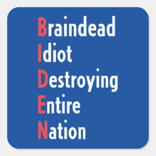 Sticker Carré Biden - Braindead Idiot Détruire toute la nation