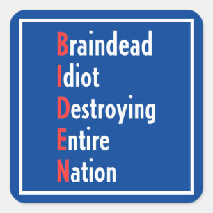 Sticker Carré Biden - Braindead Idiot Détruire toute la nation