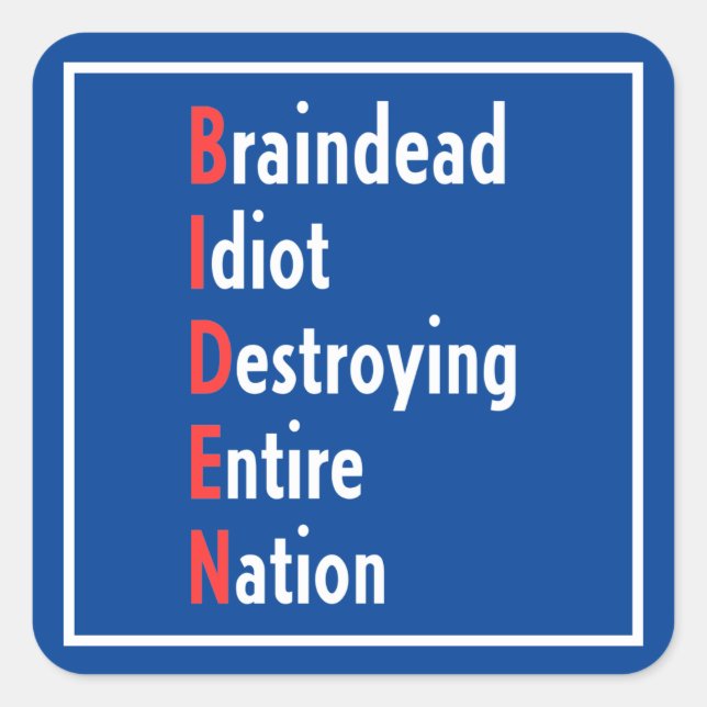 Sticker Carré Biden - Braindead Idiot Détruire toute la nation (Devant)