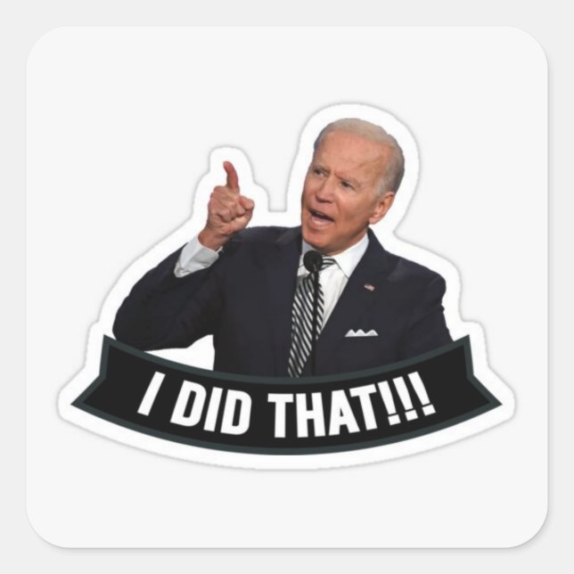 Sticker Carré Biden : J'Ai Fait Ça ! (Devant)