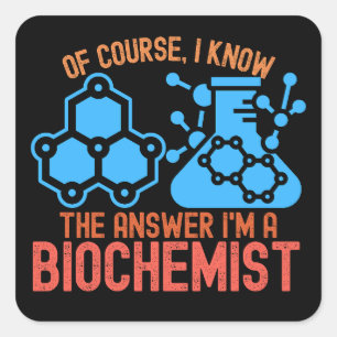 Sticker Carré Bien sûr, je connais la réponse Je suis biochimist