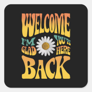 Sticker Carré Bienvenue de retour Je suis heureux que vous soyez