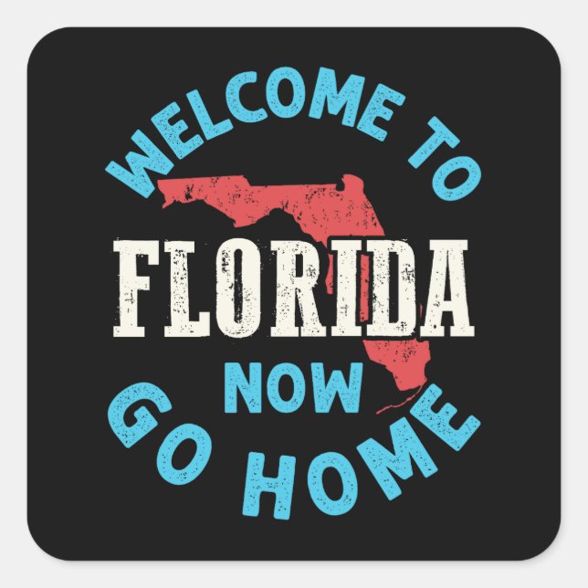 Sticker Carré Bienvenue en Floride maintenant rentrez chez vous (Devant)