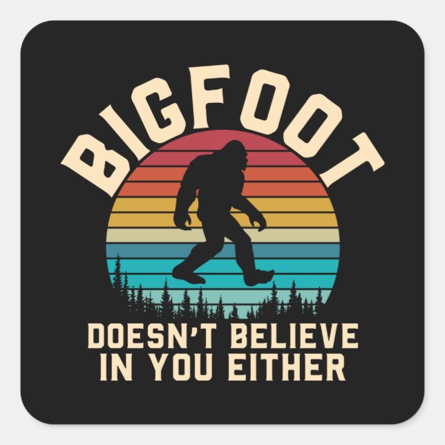 Sticker Carré Bigfoot ne croit pas en vous | Bigfoot Retro (Devant)