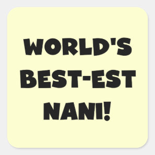 Sticker Carré Black Text World's Best Nani T-shirts et cadeaux