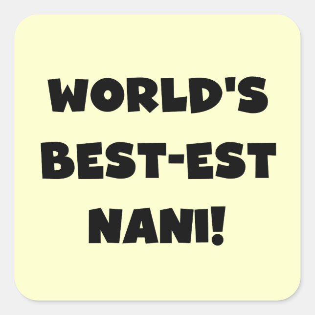 Sticker Carré Black Text World's Best Nani T-shirts et cadeaux (Devant)