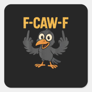 Sticker Carré Blague sarcastique amusante F-Caw-F drôle de corbe