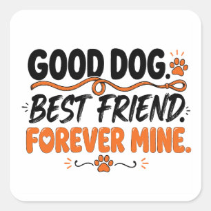 Sticker Carré Bon Chien Meilleur Ami Pour Toujours Mien Amoureux