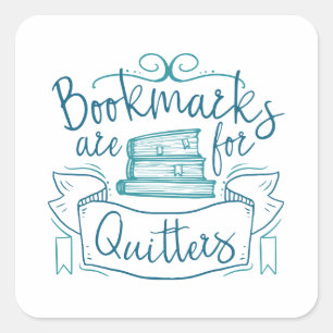 Sticker Carré Bookmarks Are for Quitters