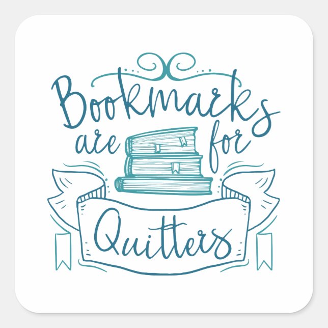 Sticker Carré Bookmarks Are for Quitters (Devant)