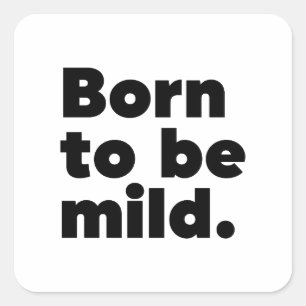 Sticker Carré Born To Be Mild