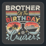 Sticker Carré Brother of the Birthday Cruiser Vacation<br><div class="desc">Brother of the Birthday Cruiser Vacation Funny Crew Graphic design Cadeau Stickers Carré Collection classique.</div>