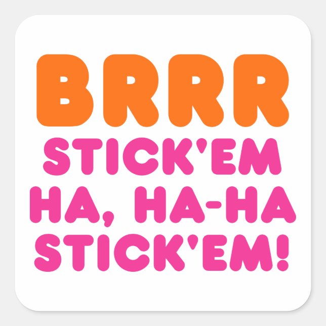 STICKER CARRÉ BRRR STICK 'EM HA, HA-HA STICK 'EM ! (Devant)