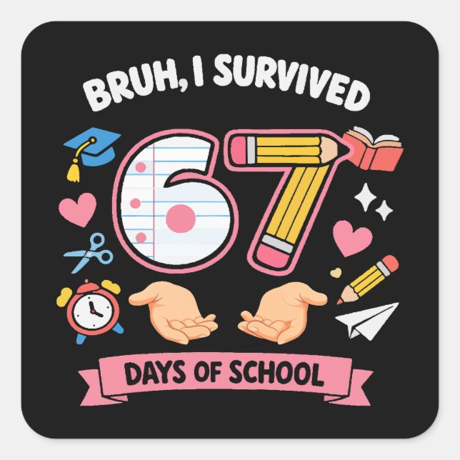 Sticker Carré Bruh I survived 67 days of school (Devant)