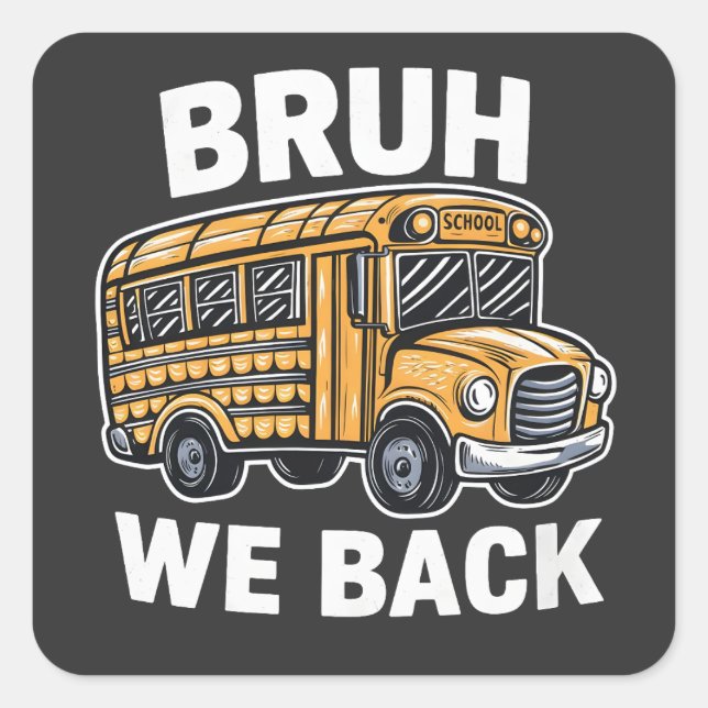 Sticker Carré Bruh We Back Funny Back to School Bus Driver (Devant)