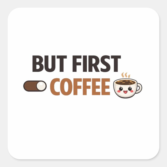 Sticker Carré But First Coffee Quote  (Devant)