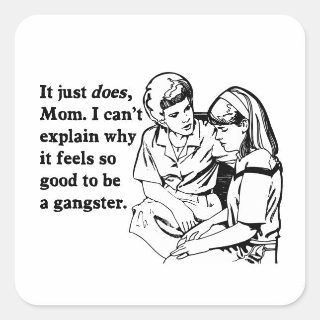 Sticker Carré ça fait du bien d'être un gangster gangsta (Devant)
