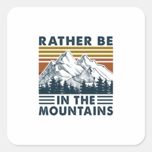 Sticker Carré Cadeau Camper Plutôt Être Dans Les Montagnes Ann