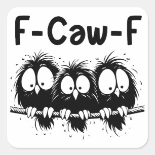 Sticker Carré Cadeaux de citation d'oiseau drôle F-Caw-F