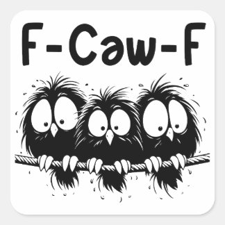 Sticker Carré Cadeaux de citation d'oiseau drôle F-Caw-F