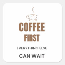 Café d'abord tout le reste peut attendre Drôle de
