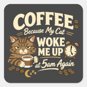Sticker Carré Café parce que le chat m'a réveillé