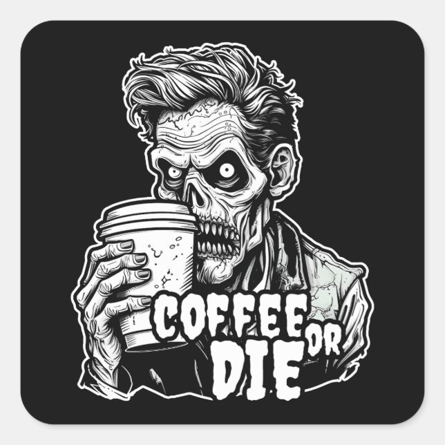 Sticker Carré Café Zombie ou mourir (Devant)