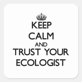 Sticker Carré Calmez-vous et faites confiance à votre écologiste
