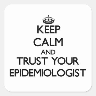 Sticker Carré Calmez-vous et faites confiance à votre épidémiolo