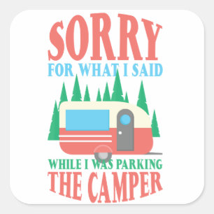 Sticker Carré Camping Désolé Pour Ce Que J'Ai Dit En Parking Cam