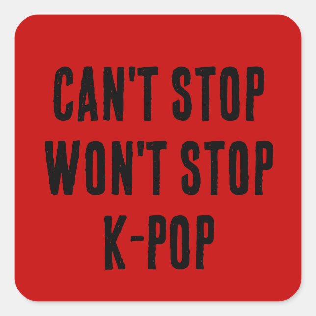 Sticker Carré Can't Stop Won't Stop K-Pop (Devant)