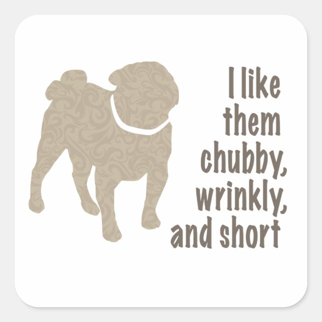 Sticker Carré Carlin - Je les aime Chubby, Wrinkly et Short (Devant)