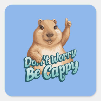 Sticker Carré Cartoon Capybara Ne t'inquiète pas d'être heureux