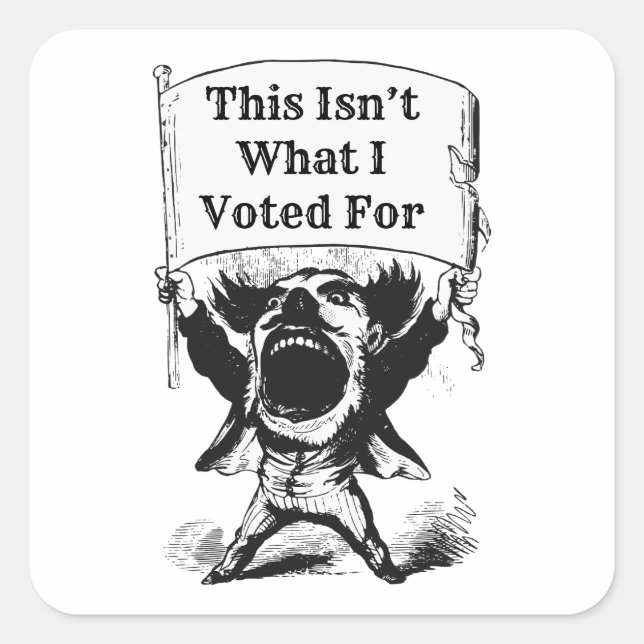 Sticker Carré Ce n'est pas ce pour quoi j'ai voté (Devant)