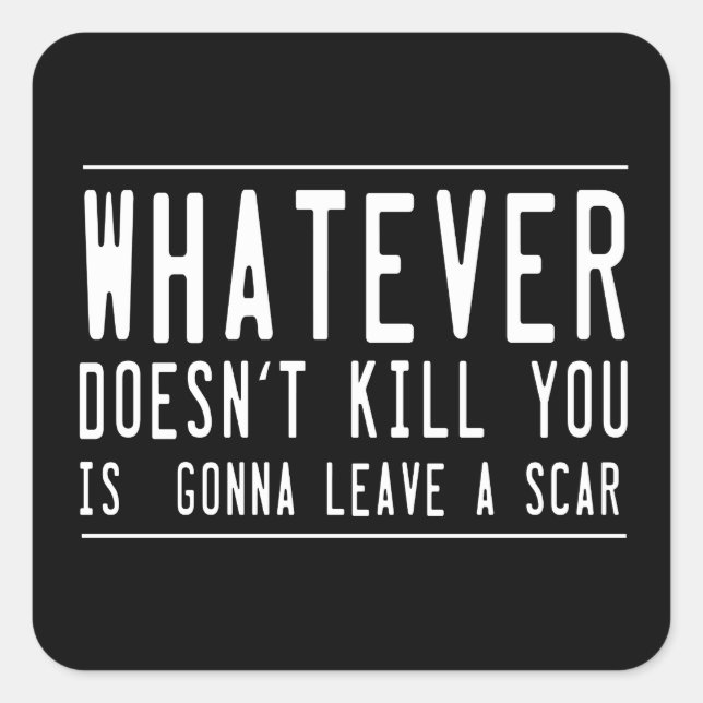 Sticker Carré Ce qui ne te tue pas... (Devant)