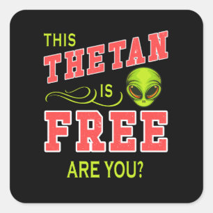 Sticker Carré Ce Thétan est libre Êtes-vous la manifestation de