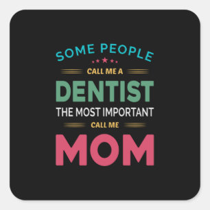 Sticker Carré Certaines Personnes M'Appelent Maman Dentiste