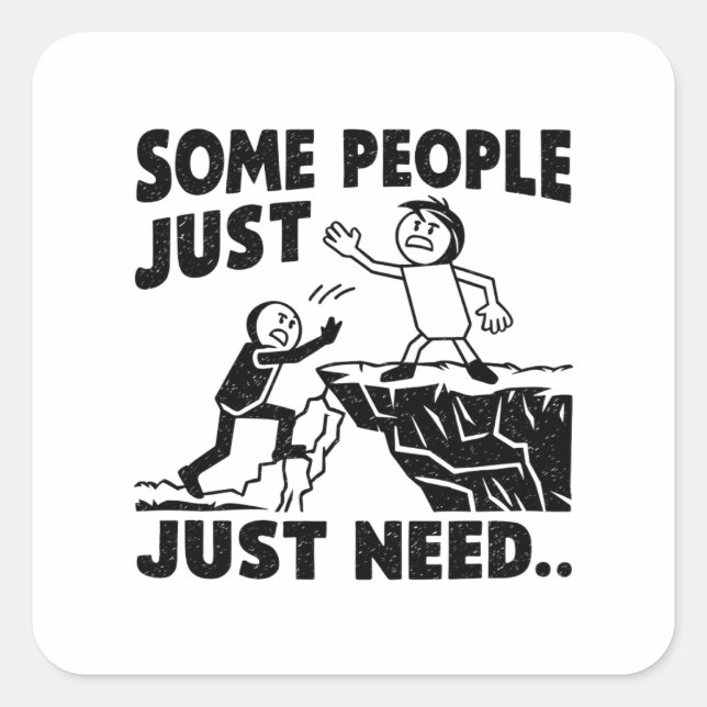 STICKER CARRÉ CERTAINS ONT JUSTE BESOIN (Devant)