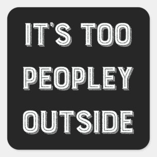 Sticker Carré C'est trop de gens dehors.