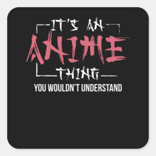 Sticker Carré C'est un truc d'Anime   Cadeau Animes Lover