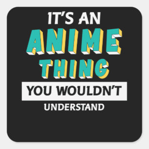 Sticker Carré C'est un truc d'Anime   Citation pour Anime Lover