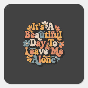 Sticker Carré C'est une belle journée pour me laisser seul Groov