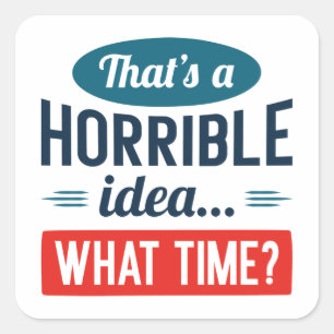 Sticker Carré C'est une idée horrible