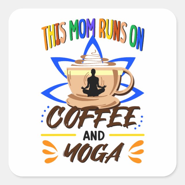Sticker Carré Cette maman fait du café et du yoga, Humour de yog (Devant)