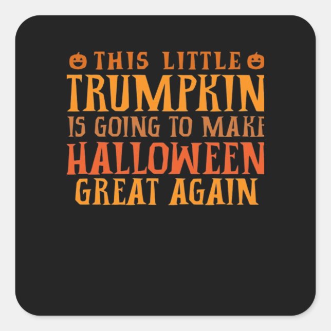 Sticker Carré Cette Petite Trumpkin Va Faire Halloween Gr (Devant)