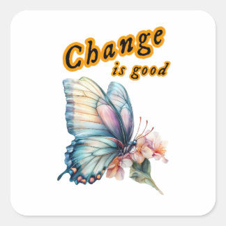Sticker Carré “Change is good”, chasing dreams, inspirational 