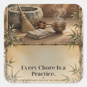 Sticker Carré Chaque Corvée Est un Tee Matinal de Pratique Zen